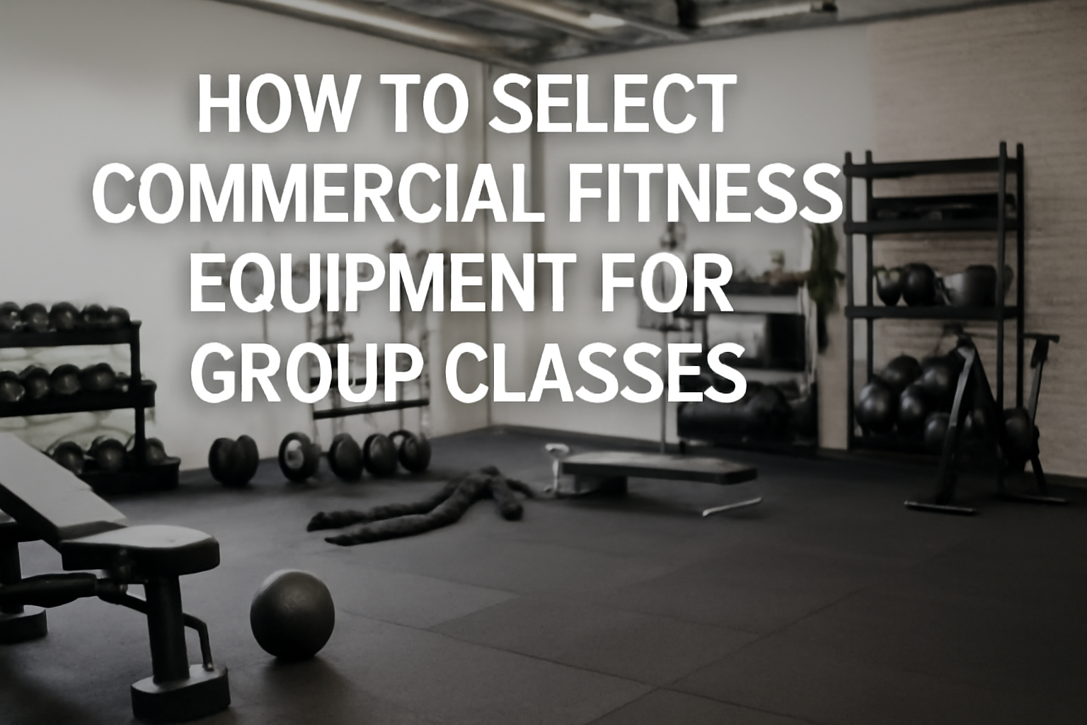 How to Select Commercial Fitness Equipment for Group Classes